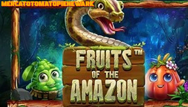 Rasakan Petualangan SLOT Fruits Of The Amazon